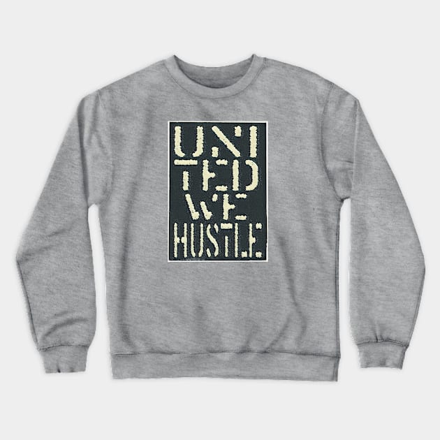 United We Hustle Stack Crewneck Sweatshirt by Digz